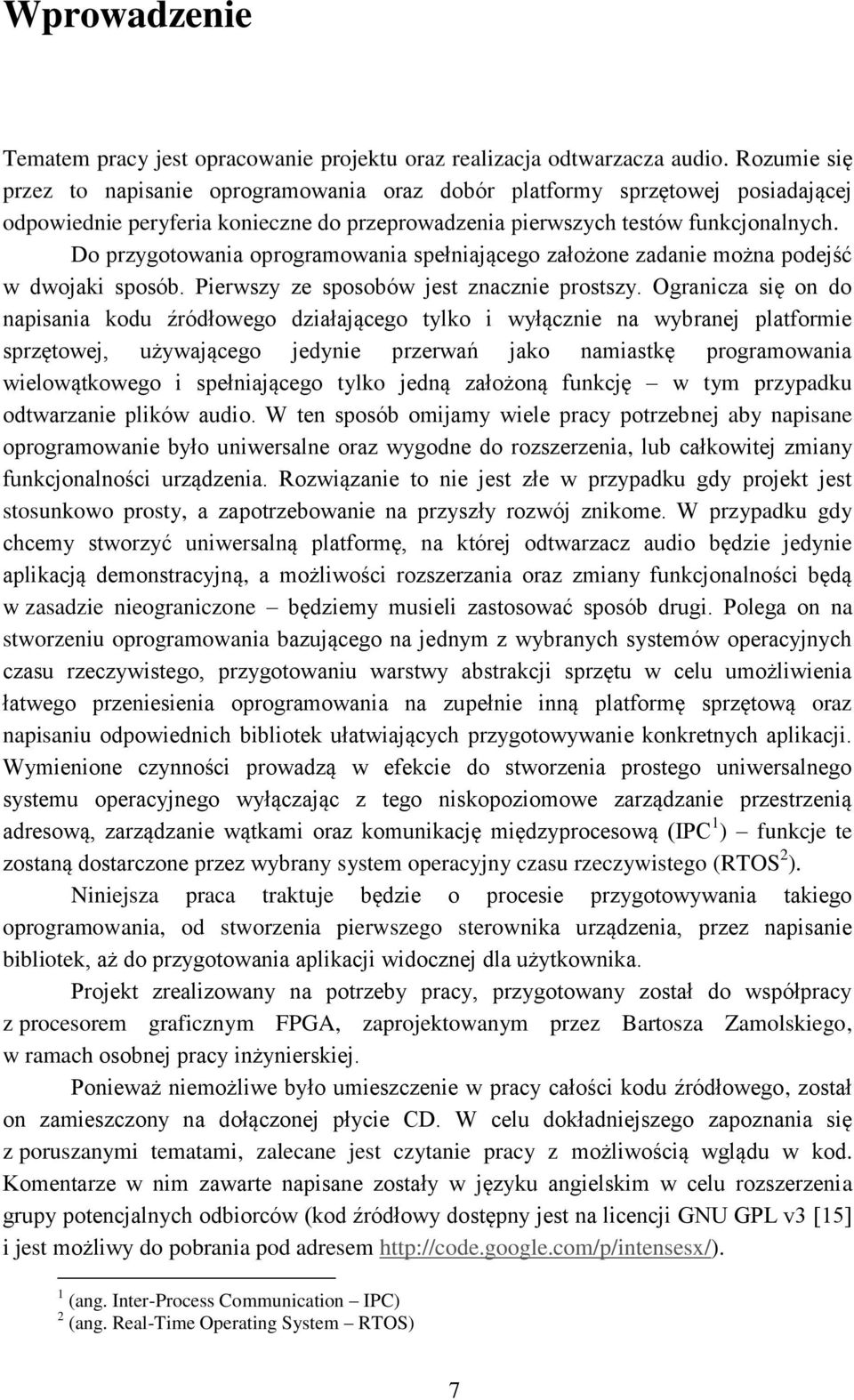 Do przygotowania oprogramowania spełniającego założone zadanie można podejść w dwojaki sposób. Pierwszy ze sposobów jest znacznie prostszy.