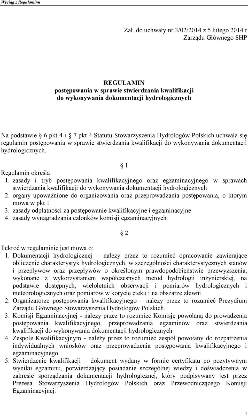 zasady i tryb postępowania kwalifikacyjnego oraz egzaminacyjnego w sprawach stwierdzania kwalifikacji do wykonywania dokumentacji hydrologicznych 2.