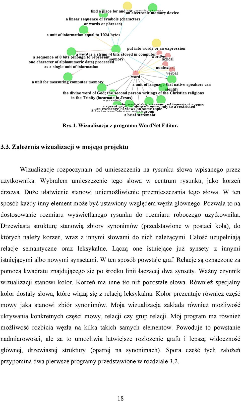 W ten sposób każdy inny element może być ustawiony względem węzła głównego. Pozwala to na dostosowanie rozmiaru wyświetlanego rysunku do rozmiaru roboczego użytkownika.