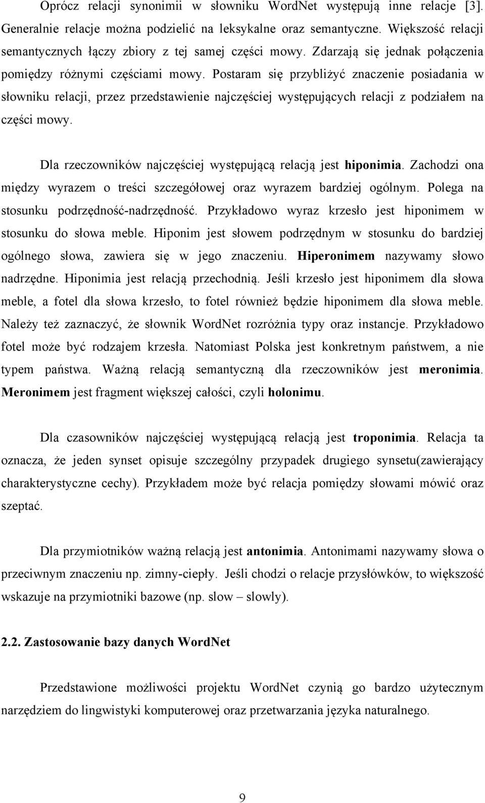 Postaram się przybliżyć znaczenie posiadania w słowniku relacji, przez przedstawienie najczęściej występujących relacji z podziałem na części mowy.