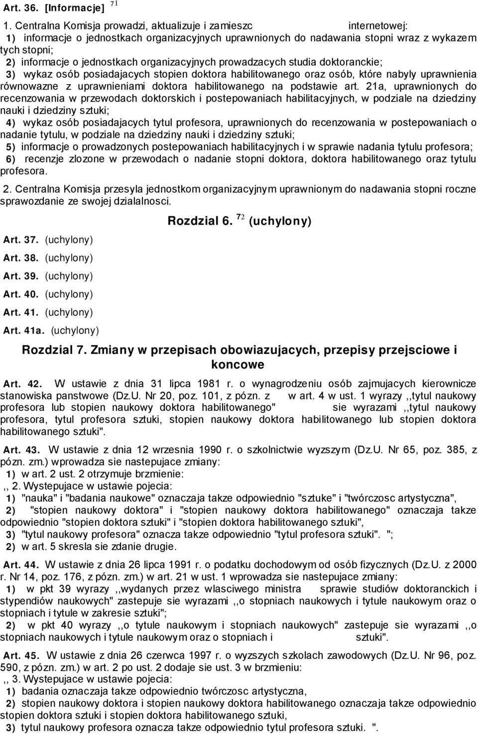 organizacyjnych prowadzacych studia doktoranckie; 3) wykaz osób posiadajacych stopien doktora habilitowanego oraz osób, które nabyly uprawnienia równowazne z uprawnieniami doktora habilitowanego na