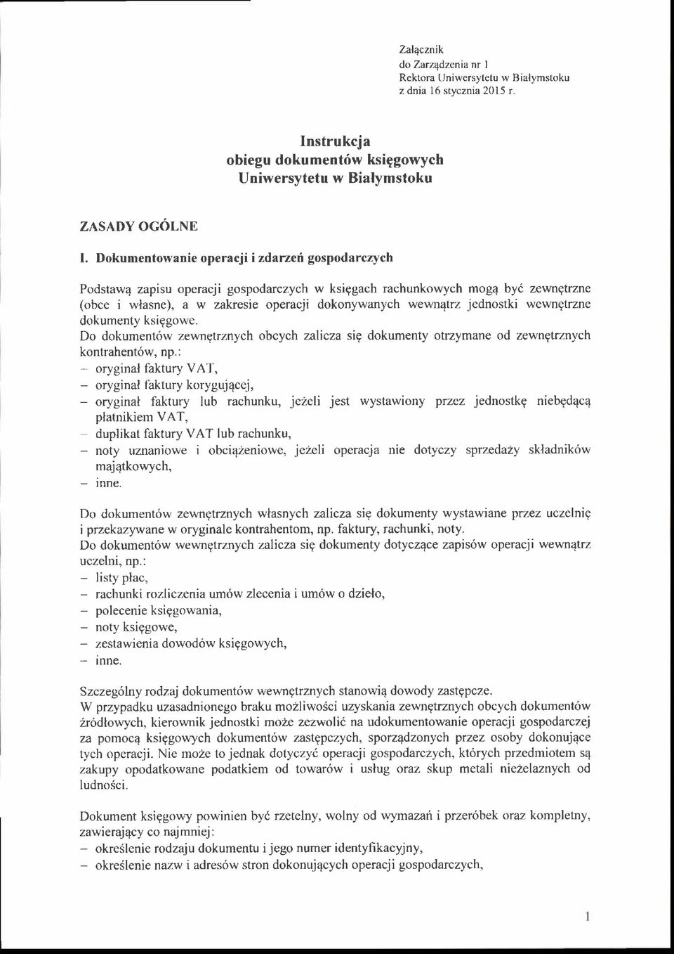 jednostki wewngtrzne dokumenty ksiggowe. Do dokument6w zewngtrznych obcych zalicza sig dokumenty otrzymane od zewngtrznych kontrahent6w, np.: oryginal faktury VAT, oryginal l'aktury korygujqcej.