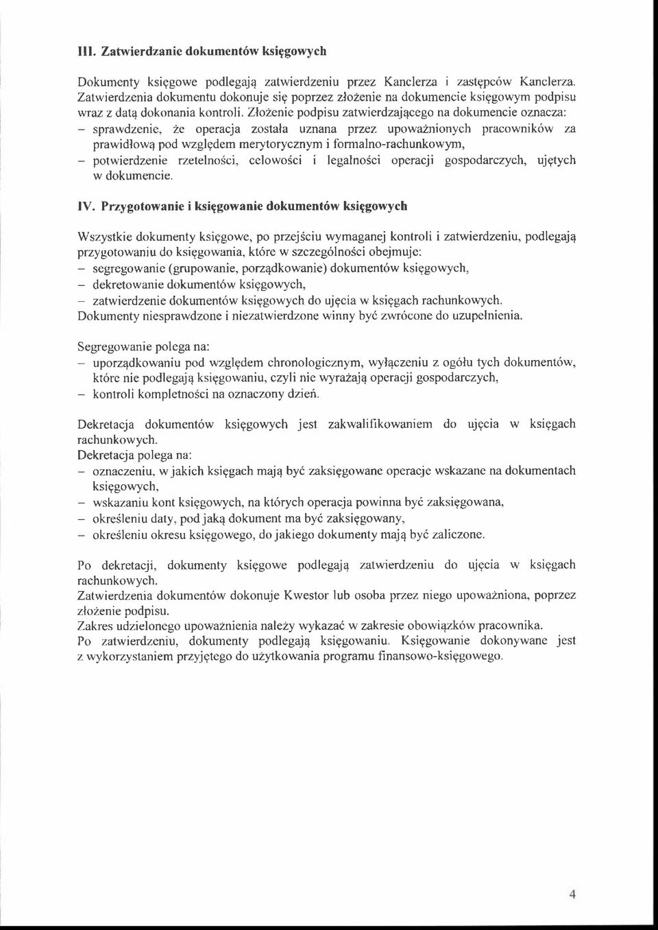 Zlo\enie podpisu zatwierdzaj4cego na dokumencie oznacza: sprawdzenie, Ze operacja zostala uznana przez upowulnionych pracownik6w za prawidlowq pod wzglgdem merytorycznym i lbrmalnorachunkowym,