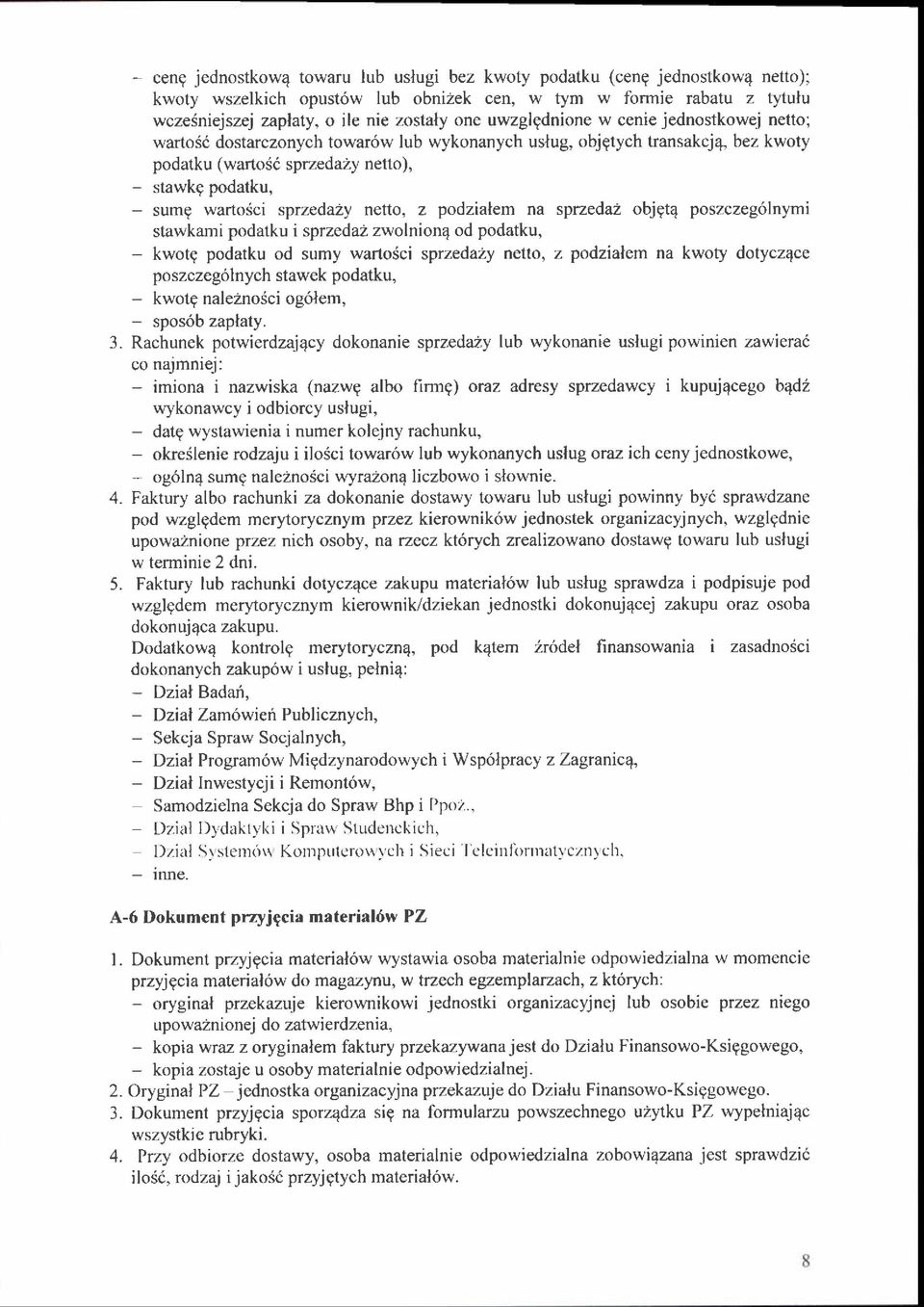 uwzglgdnione w cenie jednostkowej netto; wartosi dostarczonych towar6w lub wykonanych ustug, objgtych transakcj4, bez kwoty podatku (wa(o6i sprzedazy netto), stawkg podatku, sumg wartosci sprzeda2y