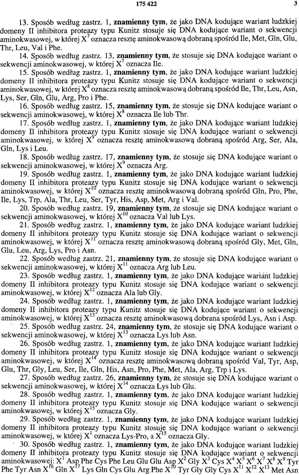 13, znamienny tym, że stosuje się DNA kodujące wariant o sekwencji aminokwasowej, w której X7 oznacza Ile. 15. Sposób według zastrz.