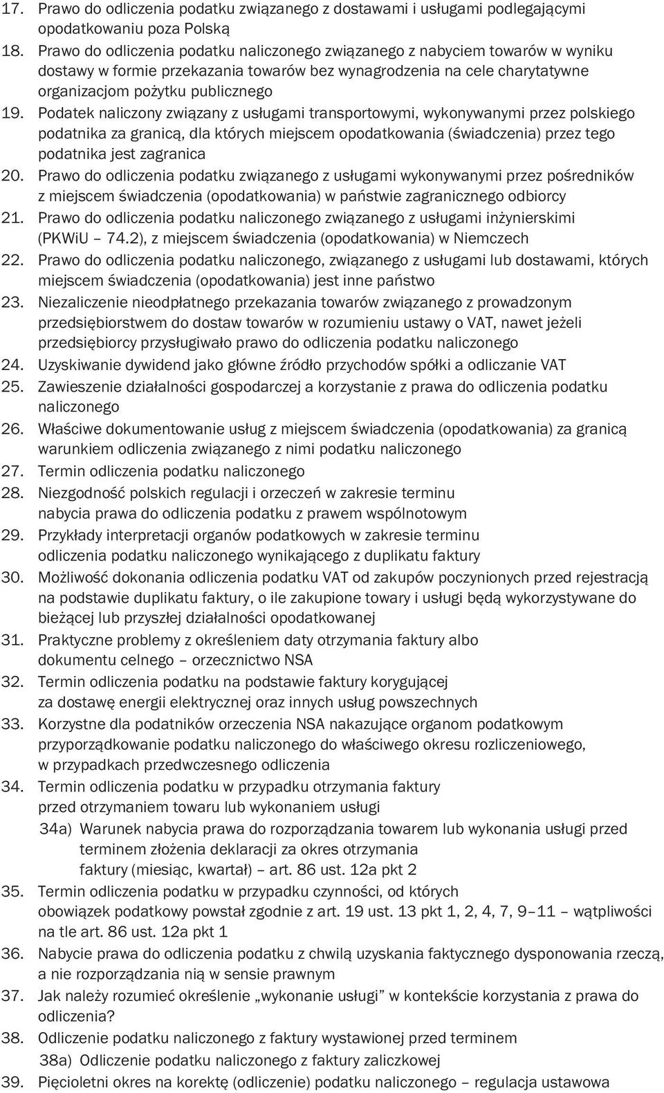 Podatek naliczony związany z usługami transportowymi, wykonywanymi przez polskiego podatnika za granicą, dla których miejscem opodatkowania (świadczenia) przez tego podatnika jest zagranica 20.