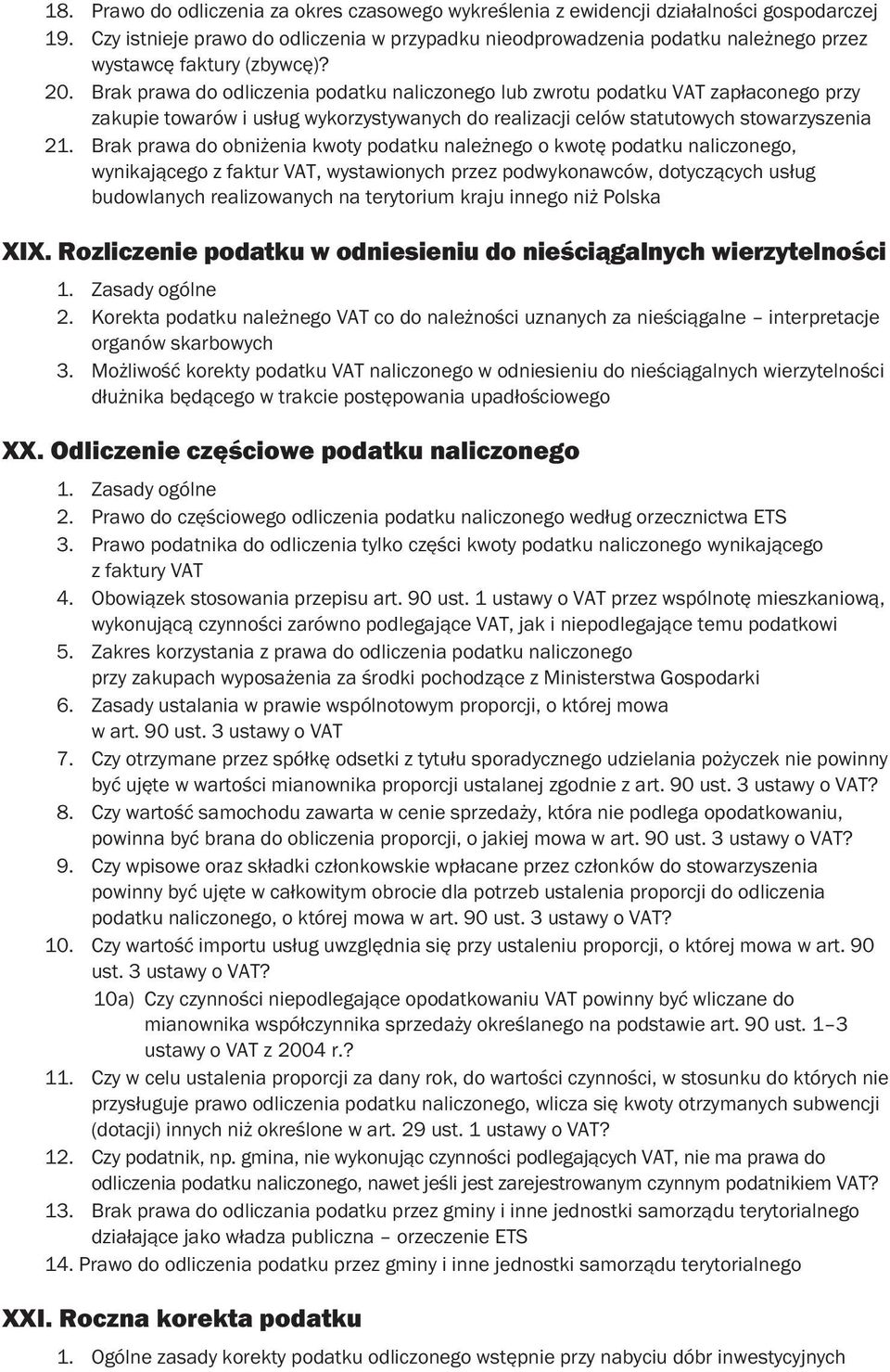 Brak prawa do odliczenia podatku naliczonego lub zwrotu podatku VAT zapłaconego przy zakupie towarów i usług wykorzystywanych do realizacji celów statutowych stowarzyszenia 21.