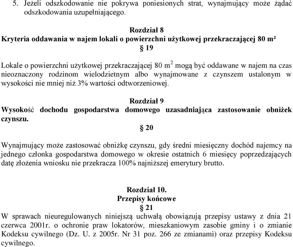 rodzinom wielodzietnym albo wynajmowane z czynszem ustalonym w wysokości nie mniej niż 3% wartości odtworzeniowej.