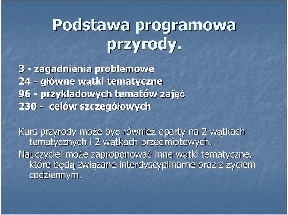 230 - celów w szczegółowych Kurs przyrody może e być również oparty na 2 wątkach w