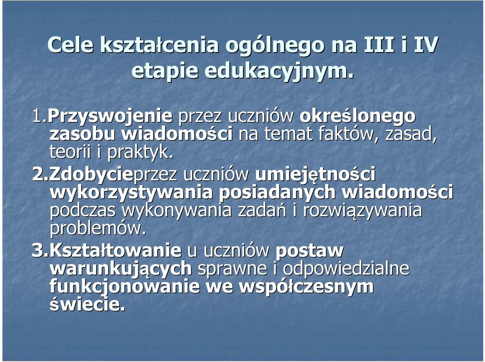 Zdobycieprzez uczniów umiejętno tności wykorzystywania posiadanych wiadomości podczas wykonywania zadań