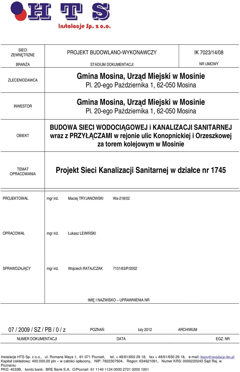 20-ego Października 1, 62-050 Mosina BUDOWA SIECI WODOCIĄGOWEJ i KANALIZACJI SANITARNEJ wraz z PRZYŁĄCZAMI w rejonie ulic Konopnickiej i Orzeszkowej za torem kolejowym w Mosinie TEMAT Projekt Sieci