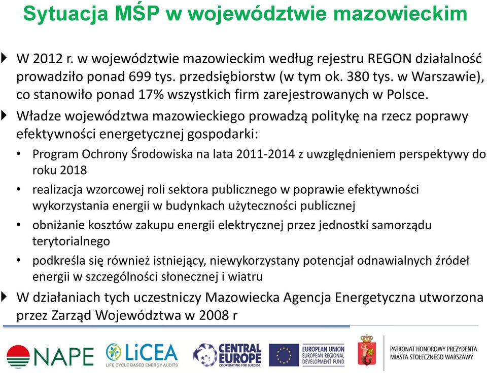 Władze województwa mazowieckiego prowadzą politykę na rzecz poprawy efektywności energetycznej gospodarki: Program Ochrony Środowiska na lata 2011-2014 z uwzględnieniem perspektywy do roku 2018