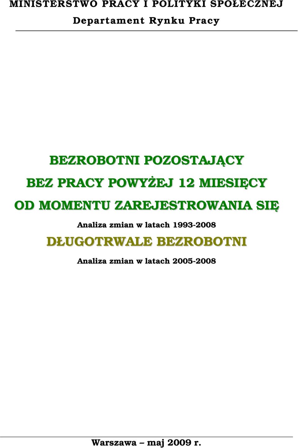 ZAREJESTROWANIA SIĘ Analiza zmian w latach 1993-2008 DŁUGOTRWALE