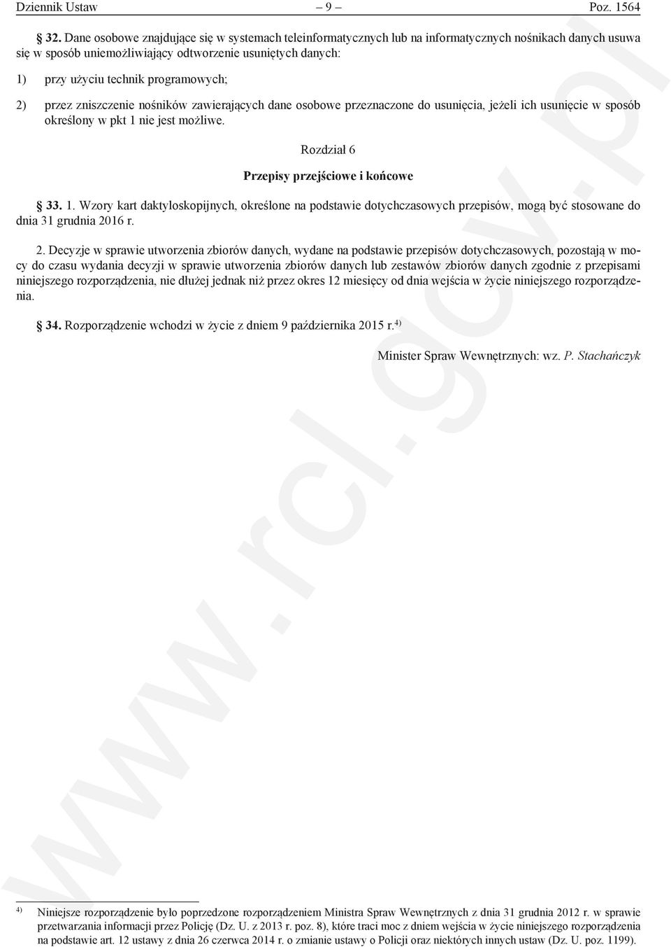 programowych; 2) przez zniszczenie nośników zawierających dane osobowe przeznaczone do usunięcia, jeżeli ich usunięcie w sposób określony w pkt 1 nie jest możliwe.