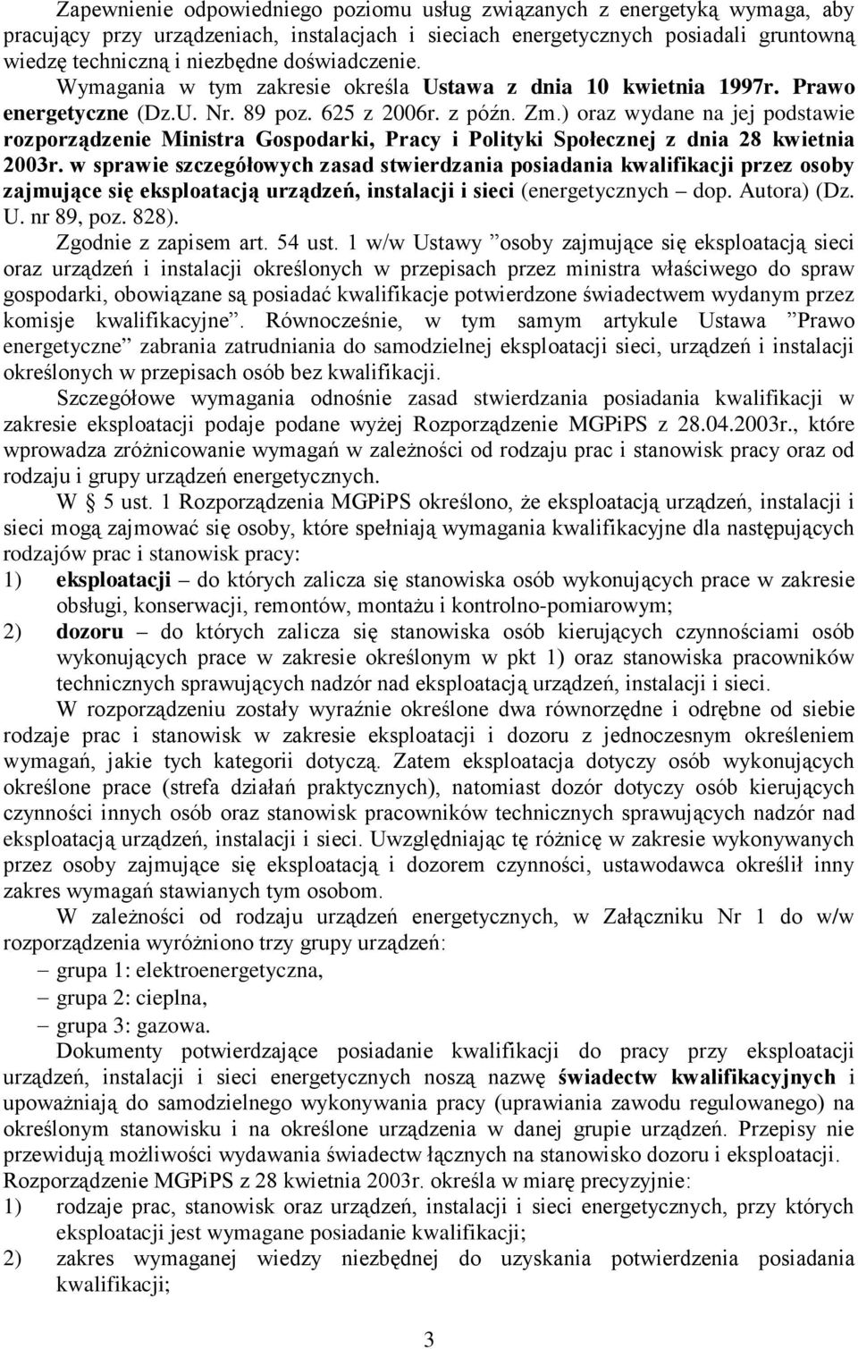 ) oraz wydane na jej podstawie rozporządzenie Ministra Gospodarki, Pracy i Polityki Społecznej z dnia 28 kwietnia 2003r.