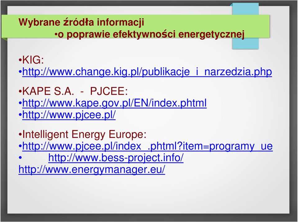 pl/en/index.phtml http://www.pjcee.pl/ Intelligent Energy Europe: http://www.pjcee.pl/index_.