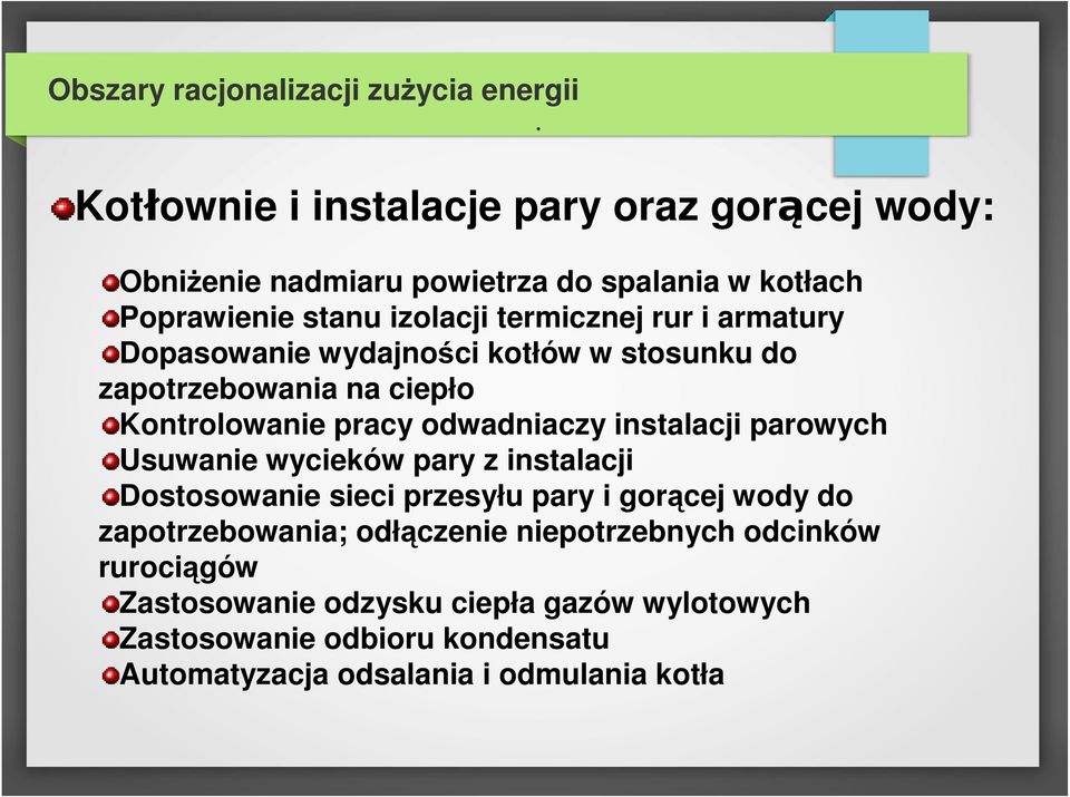 odwadniaczy instalacji parowych Usuwanie wycieków pary z instalacji Dostosowanie sieci przesyłu pary i gorącej wody do zapotrzebowania;