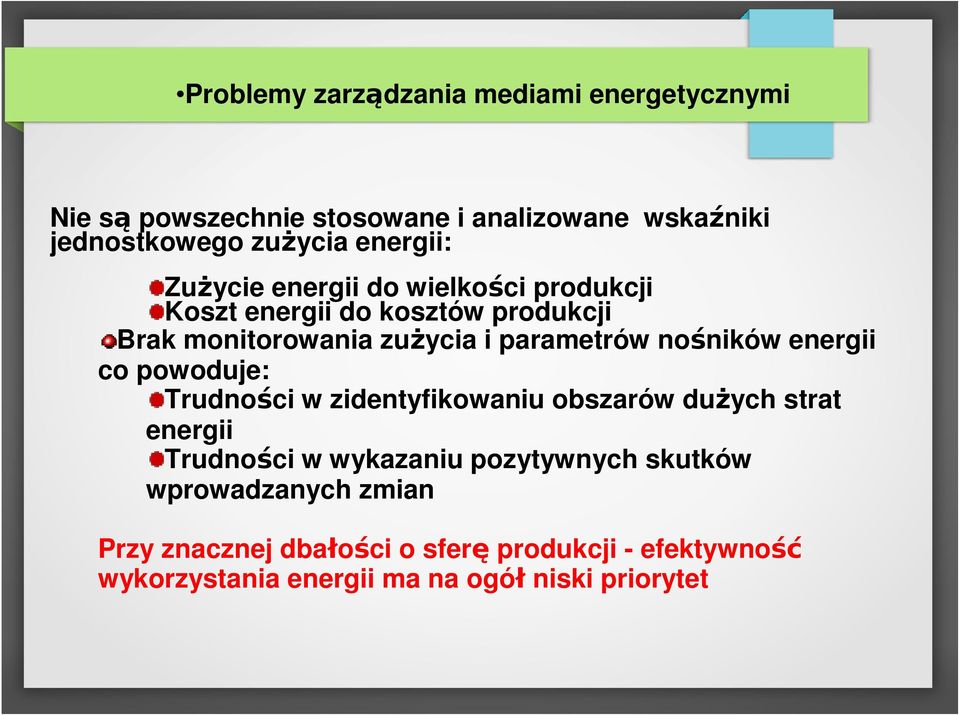 nośników energii co powoduje: Trudności w zidentyfikowaniu obszarów dużych strat energii Trudności w wykazaniu pozytywnych