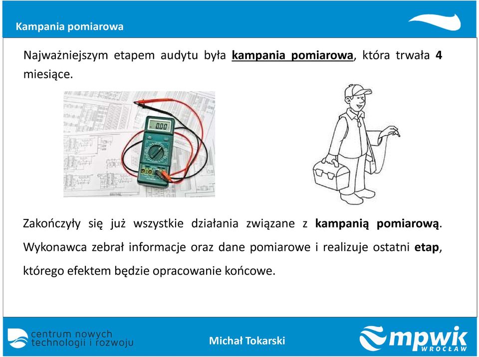 Zakończyły się już wszystkie działania związane z kampanią pomiarową.