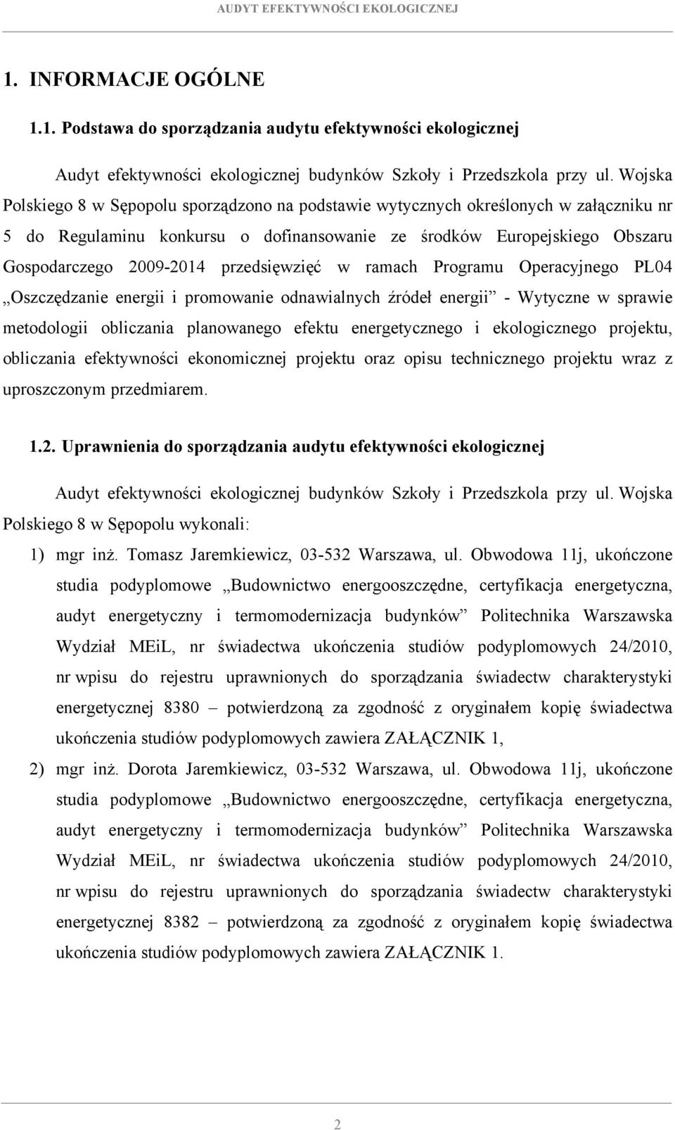 przedsięwzięć w ramach Programu Operacyjnego PL04 Oszczędzanie energii i promowanie odnawialnych źródeł energii - Wytyczne w sprawie metodologii obliczania planowanego efektu energetycznego i