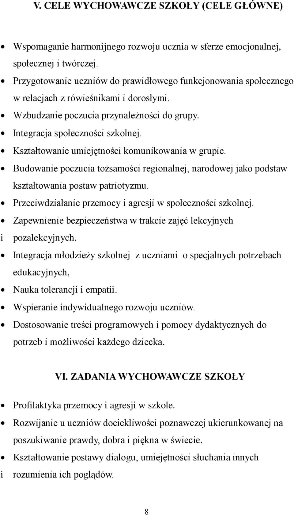 Kształtowanie umiejętności komunikowania w grupie. Budowanie poczucia tożsamości regionalnej, narodowej jako podstaw kształtowania postaw patriotyzmu.