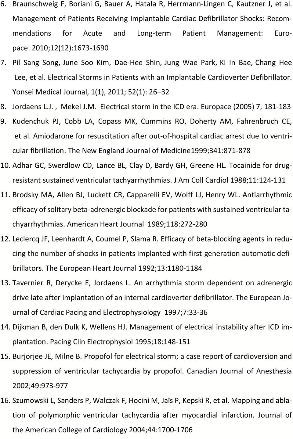 Pil Sang Song, June Soo Kim, Dae-Hee Shin, Jung Wae Park, Ki In Bae, Chang Hee Lee, et al. Electrical Storms in Patients with an Implantable Cardioverter Defibrillator.