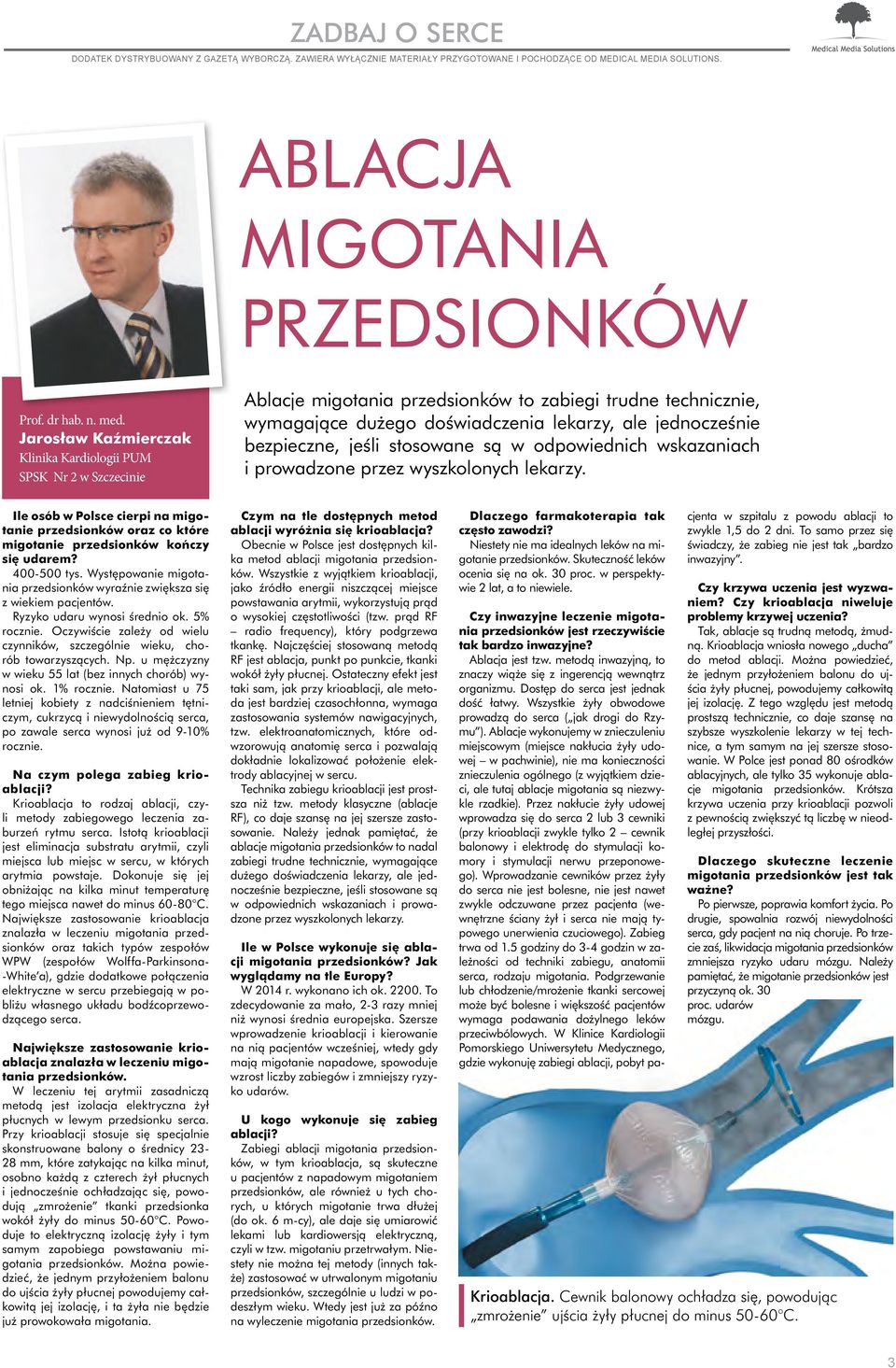 jeśli stosowane są w odpowiednich wskazaniach i prowadzone przez wyszkolonych lekarzy. Ile osób w Polsce cierpi na migotanie przedsionków oraz co które migotanie przedsionków kończy się udarem?