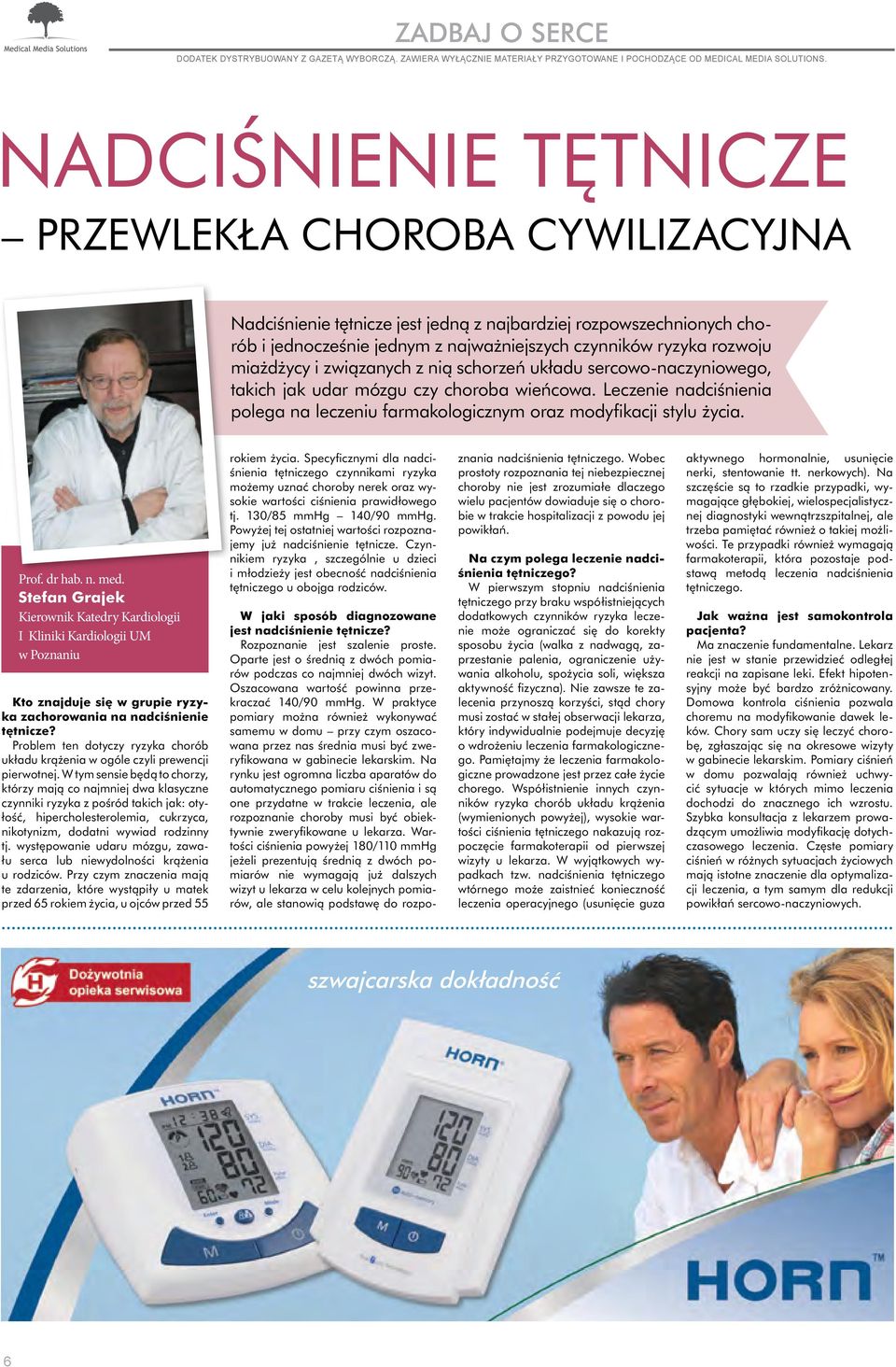 Prof. dr hab. n. med. Stefan Grajek Kierownik Katedry Kardiologii I Kliniki Kardiologii UM w Poznaniu Kto znajduje się w grupie ryzyka zachorowania na nadciśnienie tętnicze?