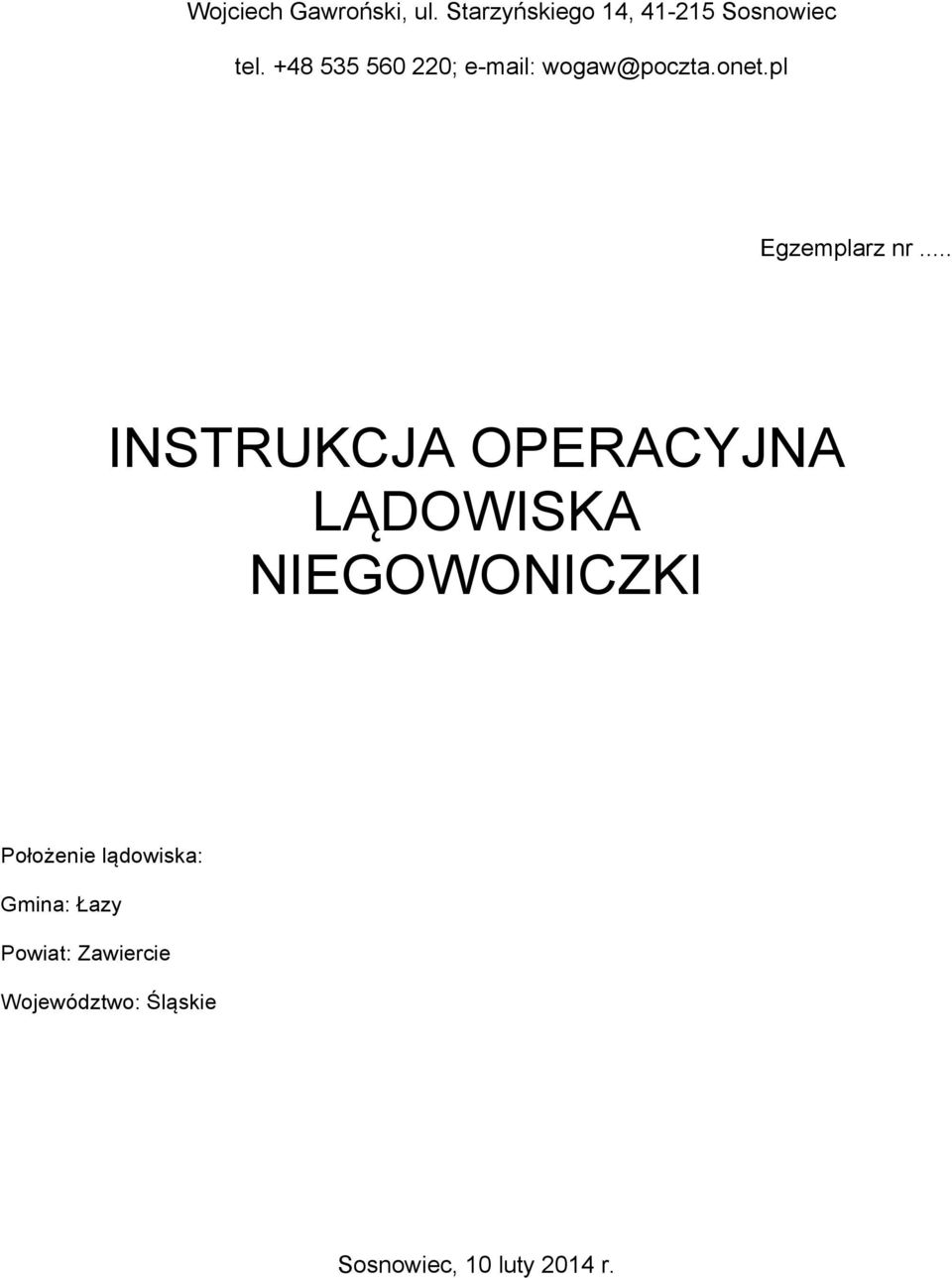 .. INSTRUKCJA OPERACYJNA LĄDOWISKA Położenie lądowiska: Gmina: