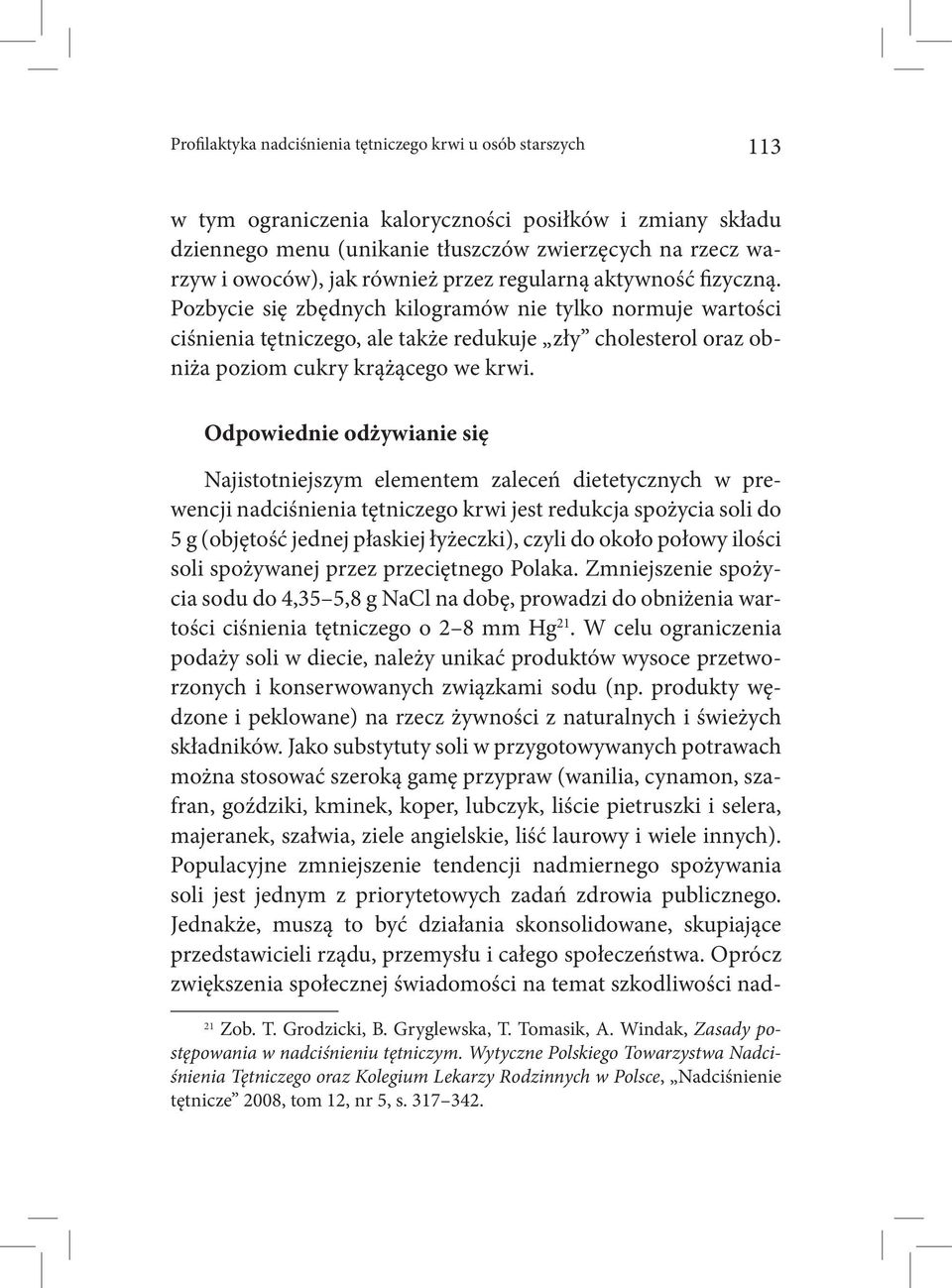 Pozbycie się zbędnych kilogramów nie tylko normuje wartości ciśnienia tętniczego, ale także redukuje zły cholesterol oraz obniża poziom cukry krążącego we krwi.