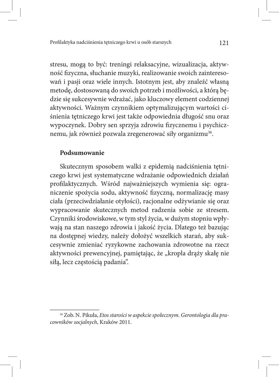 Ważnym czynnikiem optymalizującym wartości ciśnienia tętniczego krwi jest także odpowiednia długość snu oraz wypoczynek.