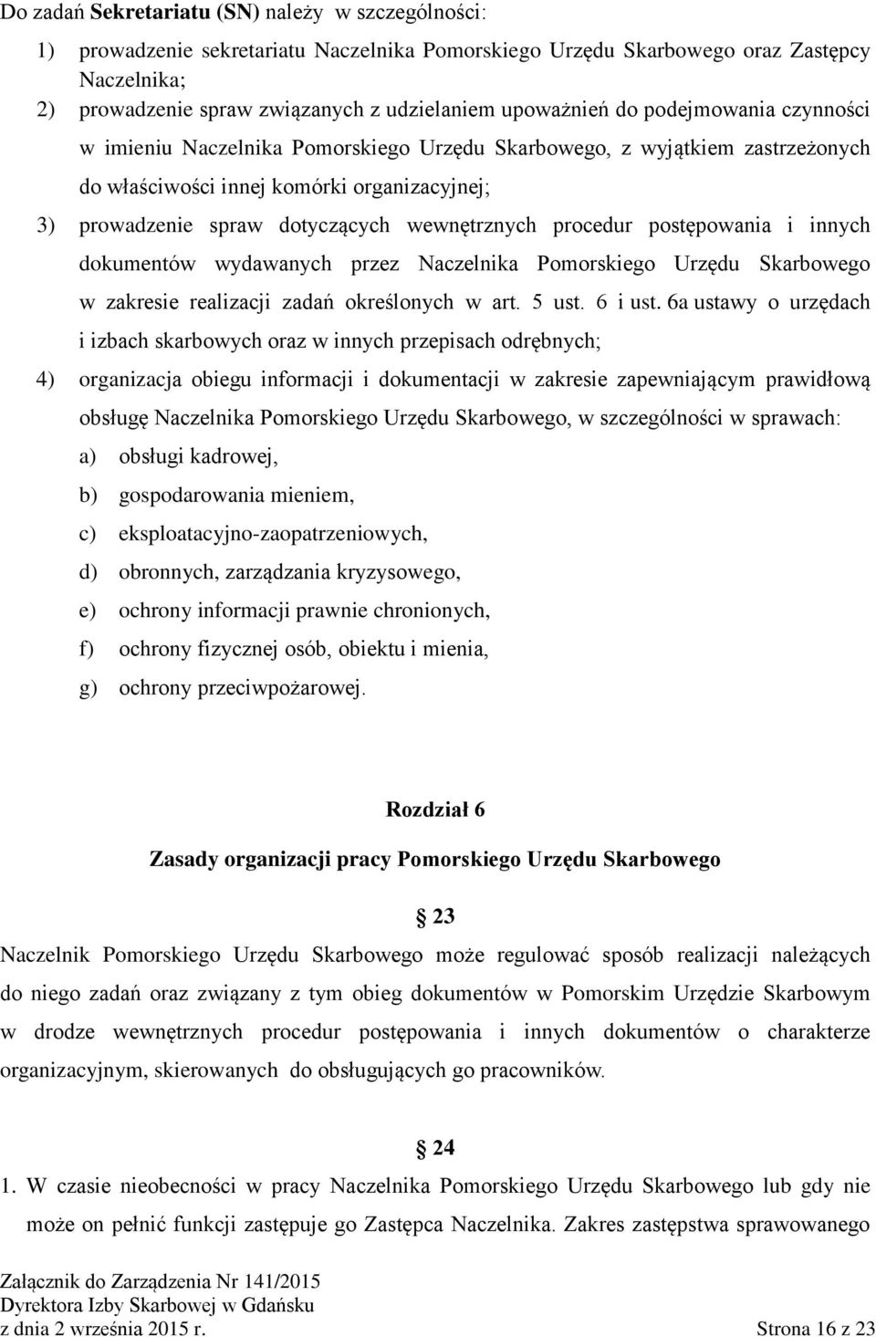 wewnętrznych procedur postępowania i innych dokumentów wydawanych przez Naczelnika Pomorskiego Urzędu Skarbowego w zakresie realizacji zadań określonych w art. 5 ust. 6 i ust.