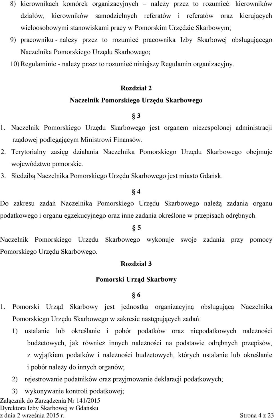 Regulamin organizacyjny. Rozdział 2 Naczelnik Pomorskiego Urzędu Skarbowego 3 1.