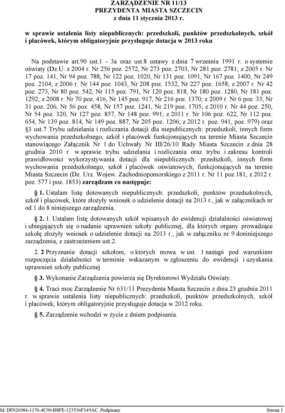 8 ustawy z dnia 7 września 1991 r. o systemie oświaty (Dz.U. z 2004 r. Nr 256 poz. 2572, Nr 273 poz. 2703, Nr 281 poz. 2781; z 2005 r. Nr 17 poz. 141, Nr 94 poz. 788, Nr 122 poz. 1020, Nr 131 poz.