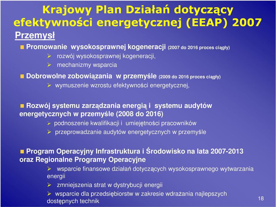 przemyśle (2008 do 2016) podnoszenie kwalifikacji i umiejętności pracowników przeprowadzanie audytów energetycznych w przemyśle Program Operacyjny Infrastruktura i Środowisko na lata 2007-2013 oraz