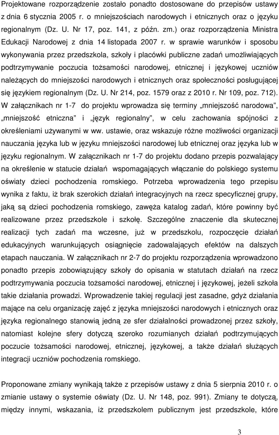 w sprawie warunków i sposobu wykonywania przez przedszkola, szkoły i placówki publiczne zadań umoŝliwiających podtrzymywanie poczucia toŝsamości narodowej, etnicznej i językowej uczniów naleŝących do