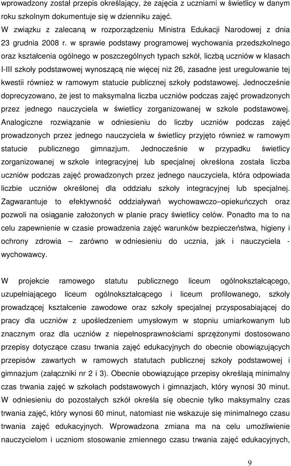 w sprawie podstawy programowej wychowania przedszkolnego oraz kształcenia ogólnego w poszczególnych typach szkół, liczbą uczniów w klasach I-III szkoły podstawowej wynoszącą nie więcej niŝ 26,