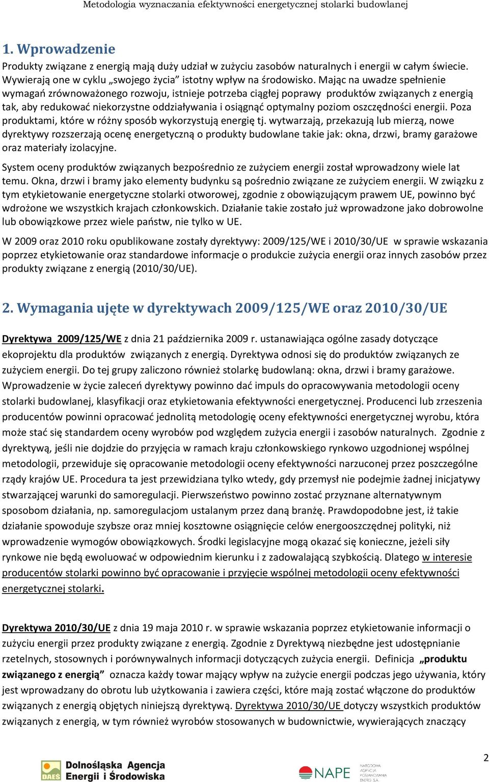 oszczędności energii. Poza produktami, które w różny sposób wykorzystują energię tj.