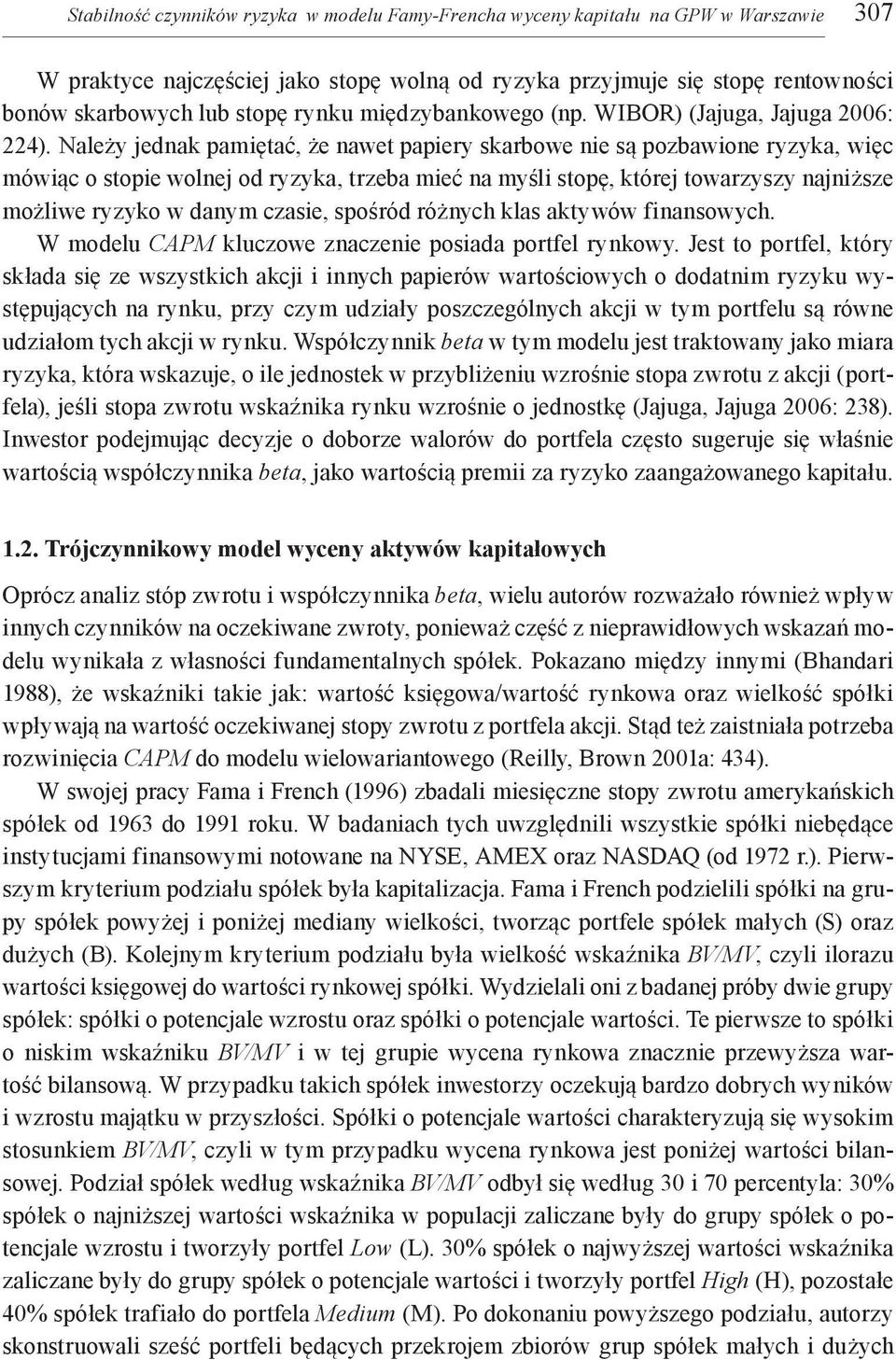 Należy jednak pamiętać, że nawet papiery skarbowe nie są pozbawione ryzyka, więc mówiąc o stopie wolnej od ryzyka, trzeba mieć na myśli stopę, której towarzyszy najniższe możliwe ryzyko w danym