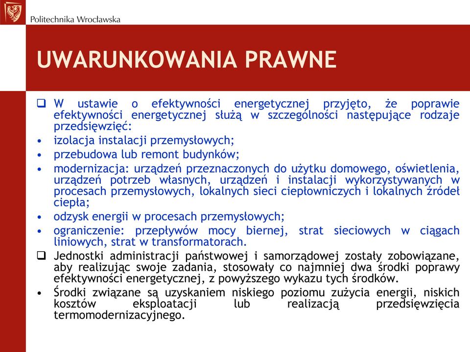 przemysłowych, lokalnych sieci ciepłowniczych i lokalnych źródeł ciepła; odzysk energii w procesach przemysłowych; ograniczenie: przepływów mocy biernej, strat sieciowych w ciągach liniowych, strat w