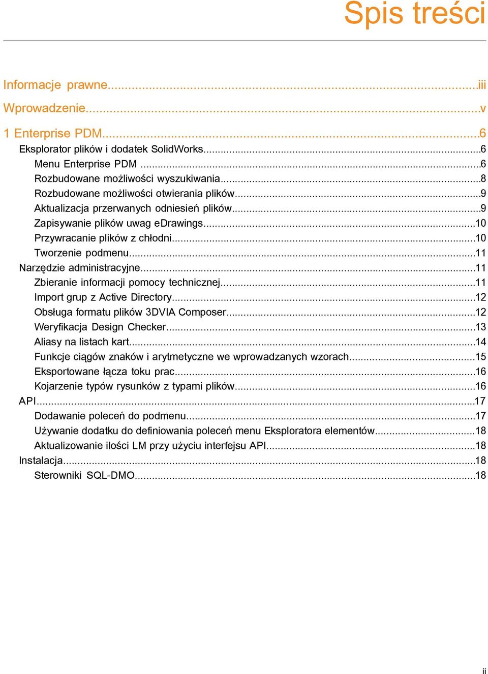 ..11 Narzędzie administracyjne...11 Zbieranie informacji pomocy technicznej...11 Import grup z Active Directory...12 Obsługa formatu plików 3DVIA Composer...12 Weryfikacja Design Checker.