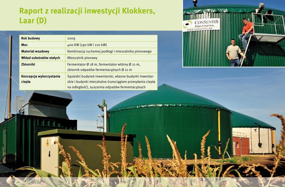 fermentator wtórny Ø 21 m, zbiornik odpadów fermentacyjnych Ø 21 m Koncepcja wykorzystania ciepła Sąsiedni budynek