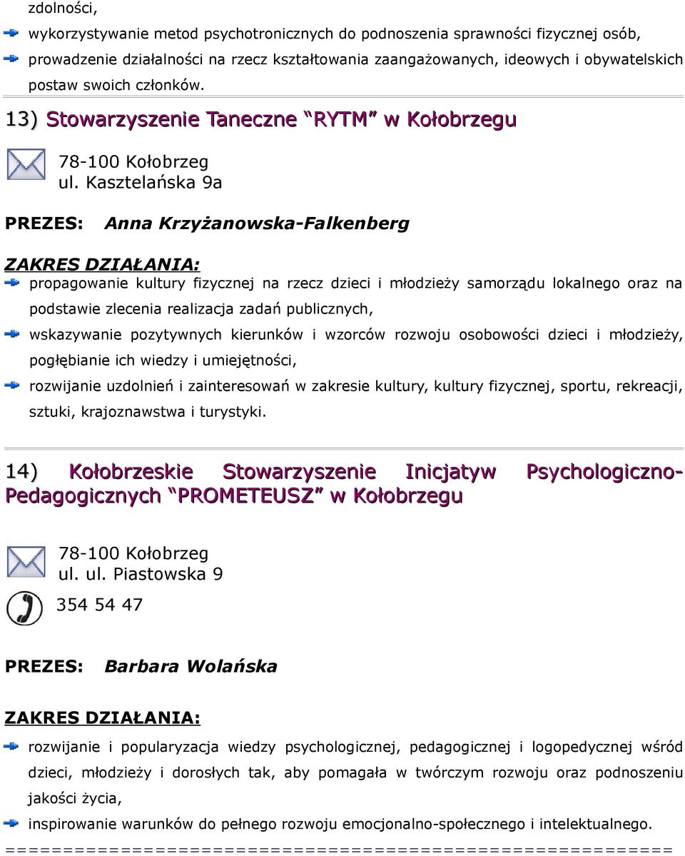 Kasztelańska 9a Anna Krzyżanowska-Falkenberg propagowanie kultury fizycznej na rzecz dzieci i młodzieży samorządu lokalnego oraz na podstawie zlecenia realizacja zadań publicznych, wskazywanie