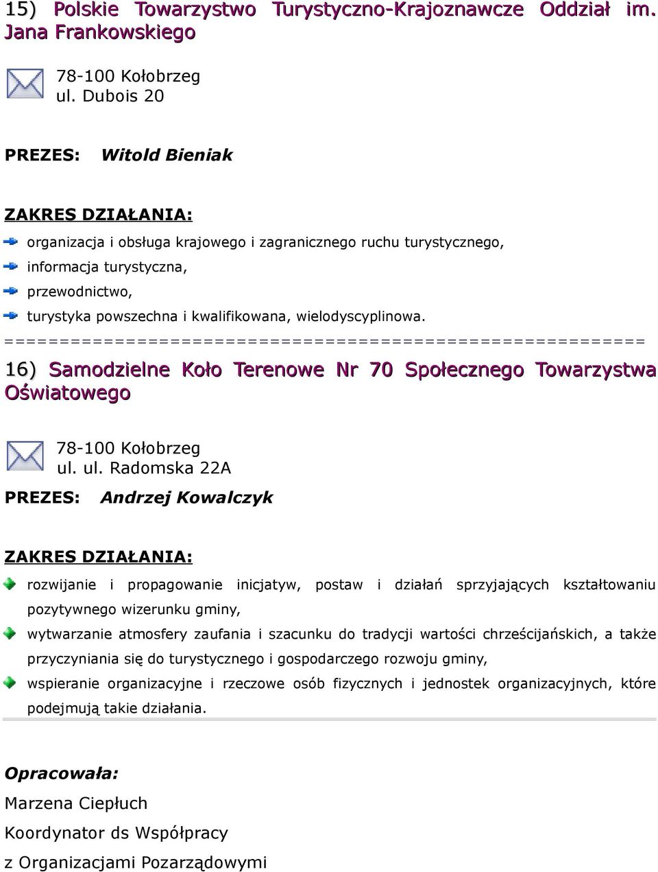 16) Samodzielne Koło Terenowe Nr 70 Społecznego Towarzystwa Oświatowego ul.