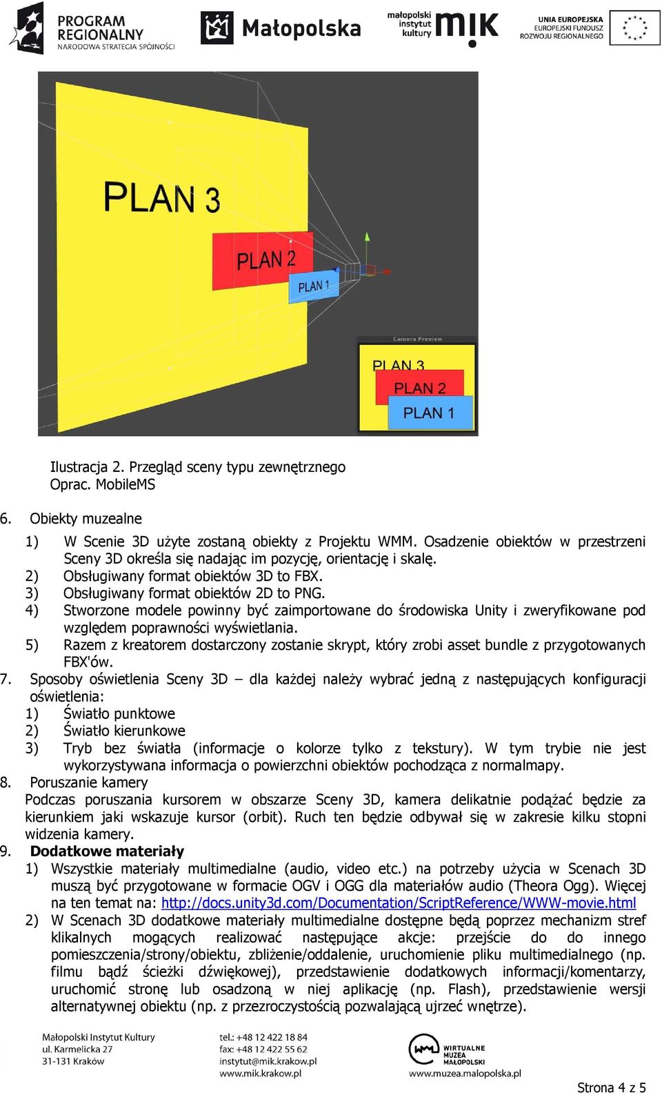 4) Stworzone modele powinny być zaimportowane do środowiska Unity i zweryfikowane pod względem poprawności wyświetlania.