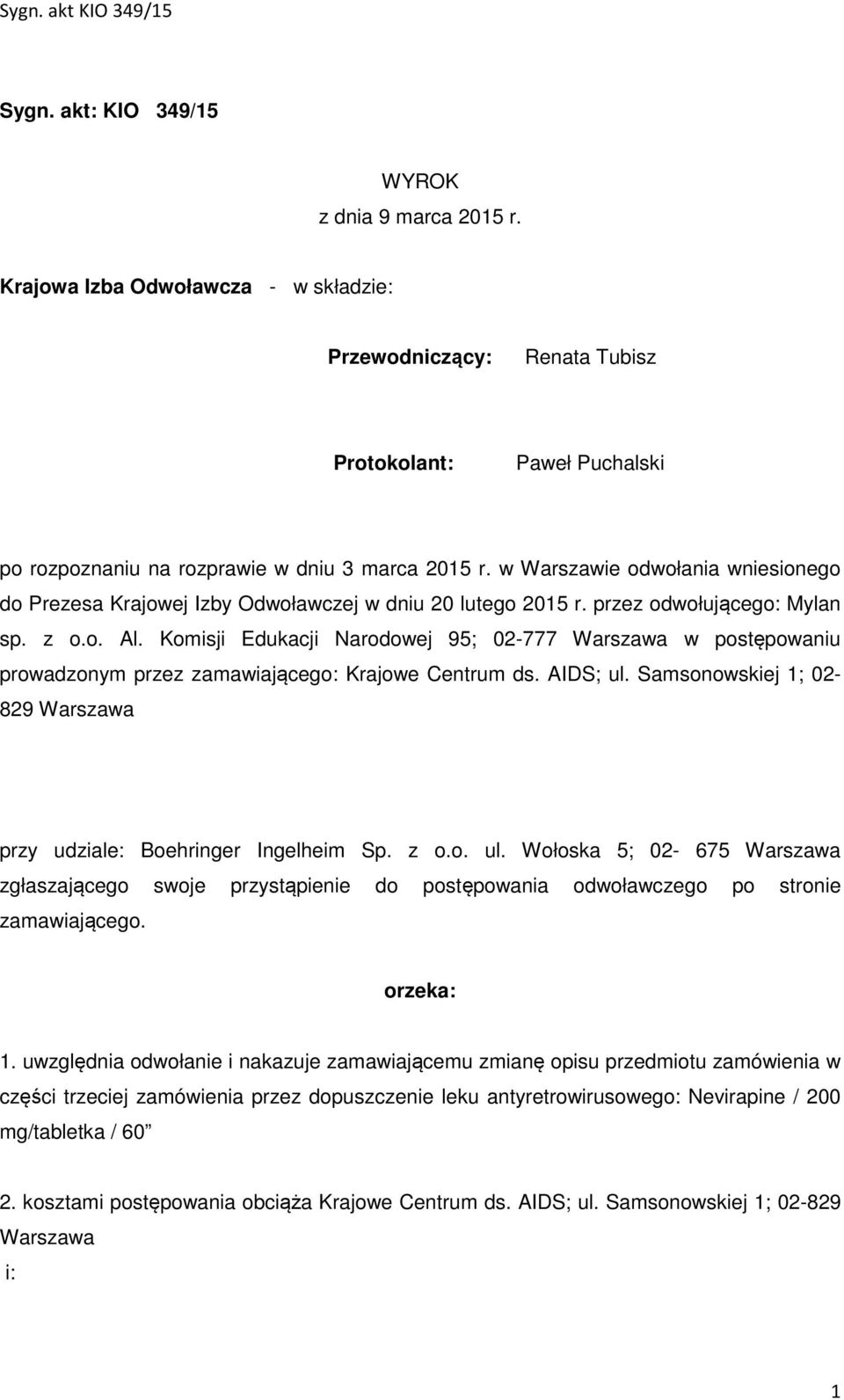 Komisji Edukacji Narodowej 95; 02-777 Warszawa w postępowaniu prowadzonym przez zamawiającego: Krajowe Centrum ds. AIDS; ul. Samsonowskiej 1; 02-829 Warszawa przy udziale: Boehringer Ingelheim Sp.