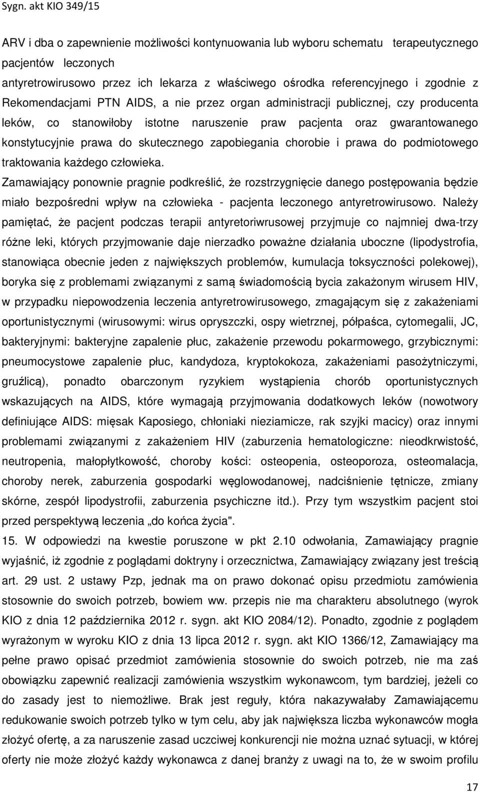 zapobiegania chorobie i prawa do podmiotowego traktowania każdego człowieka.