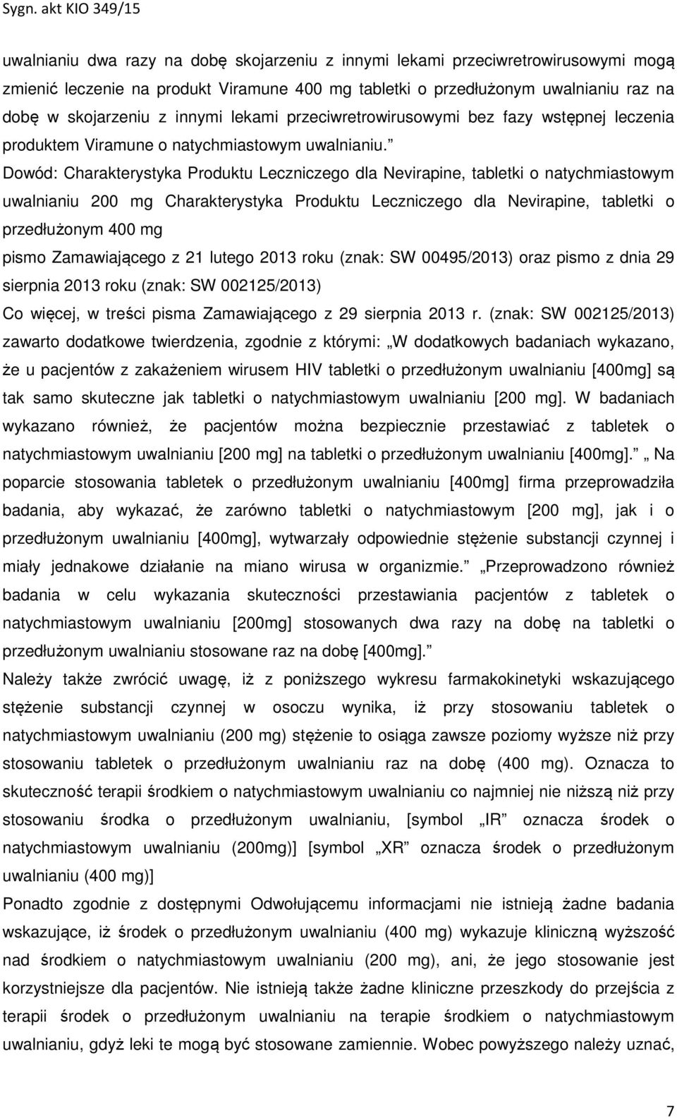 Dowód: Charakterystyka Produktu Leczniczego dla Nevirapine, tabletki o natychmiastowym uwalnianiu 200 mg Charakterystyka Produktu Leczniczego dla Nevirapine, tabletki o przedłużonym 400 mg pismo