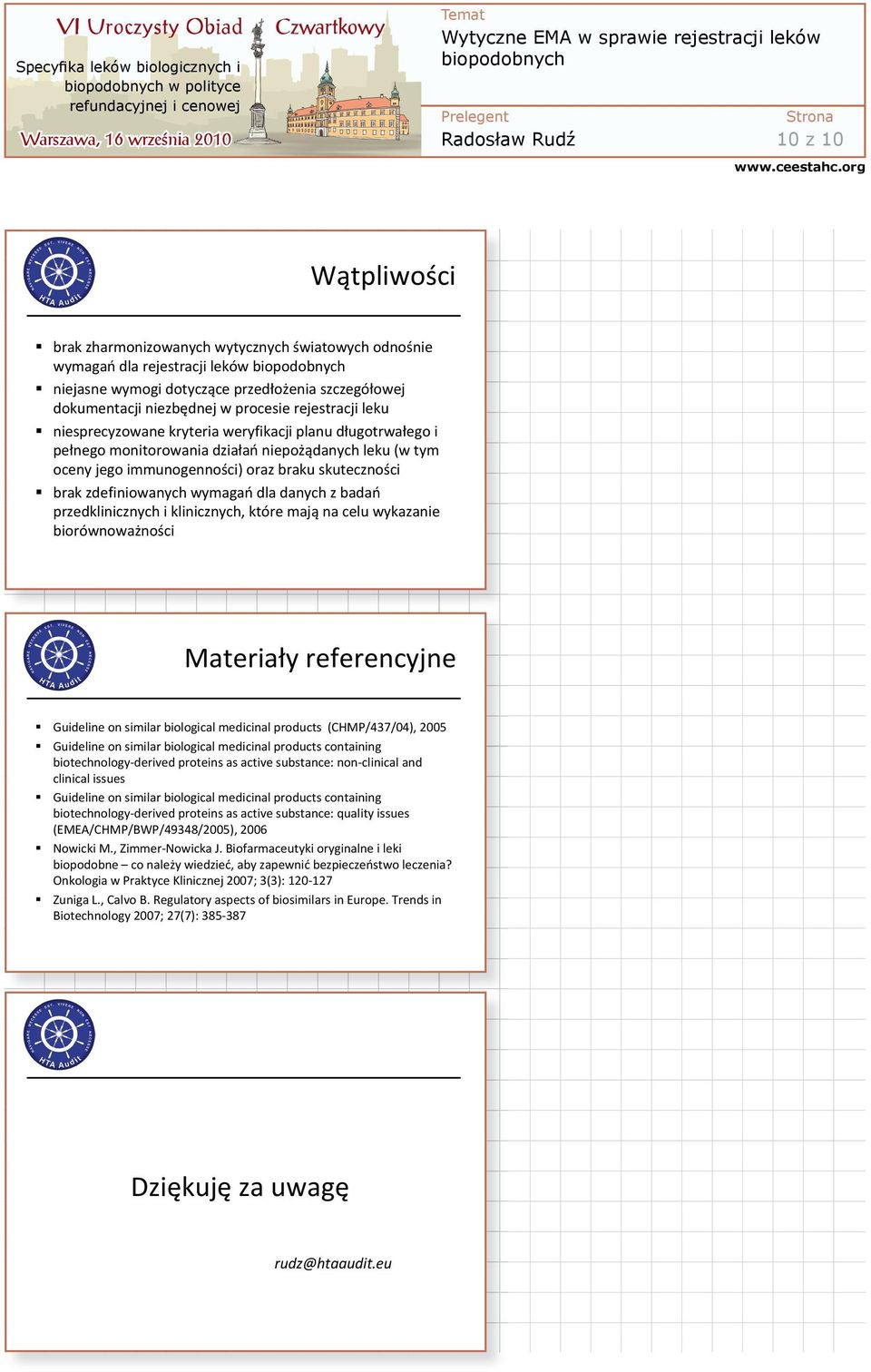 brak zdefiniowanych wymaga dla danych z bada przedklinicznych i klinicznych, które maj na celu wykazanie biorównowa no ci Materia y referencyjne Guideline on similar biological medicinal products