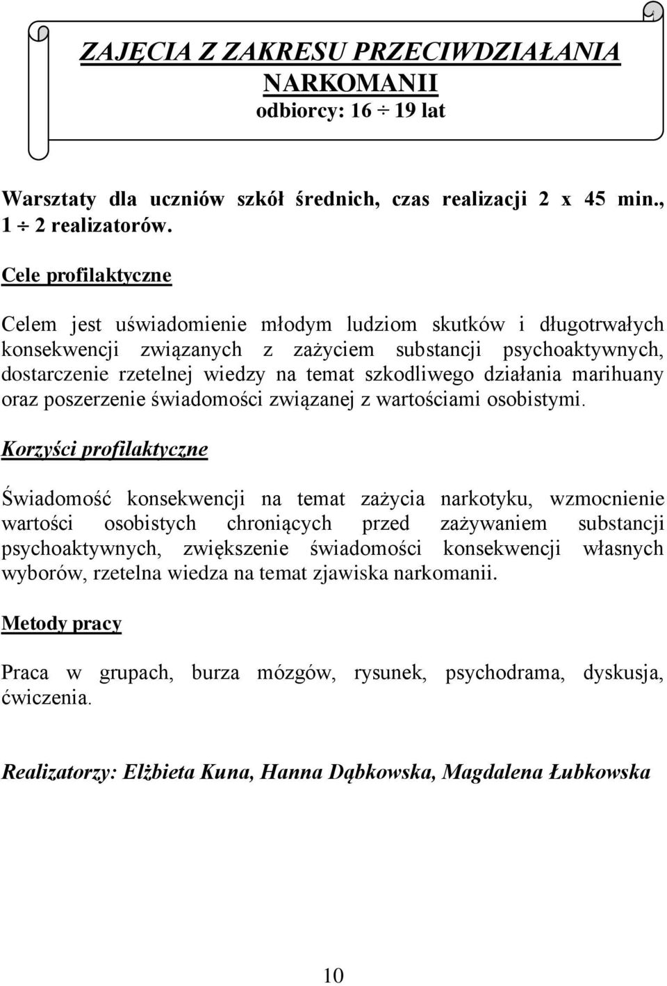 działania marihuany oraz poszerzenie świadomości związanej z wartościami osobistymi.